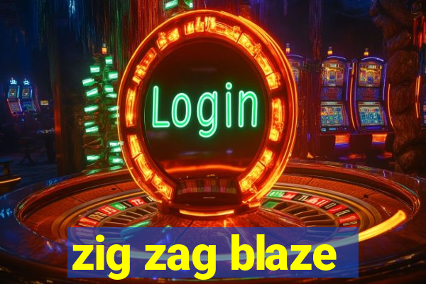 zig zag blaze